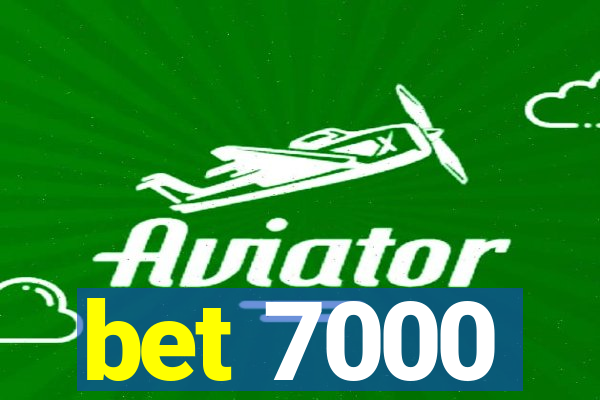 bet 7000